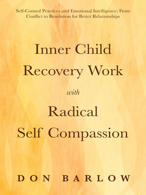 cover image of Inner Child Recovery Work with Radical Self Compassion